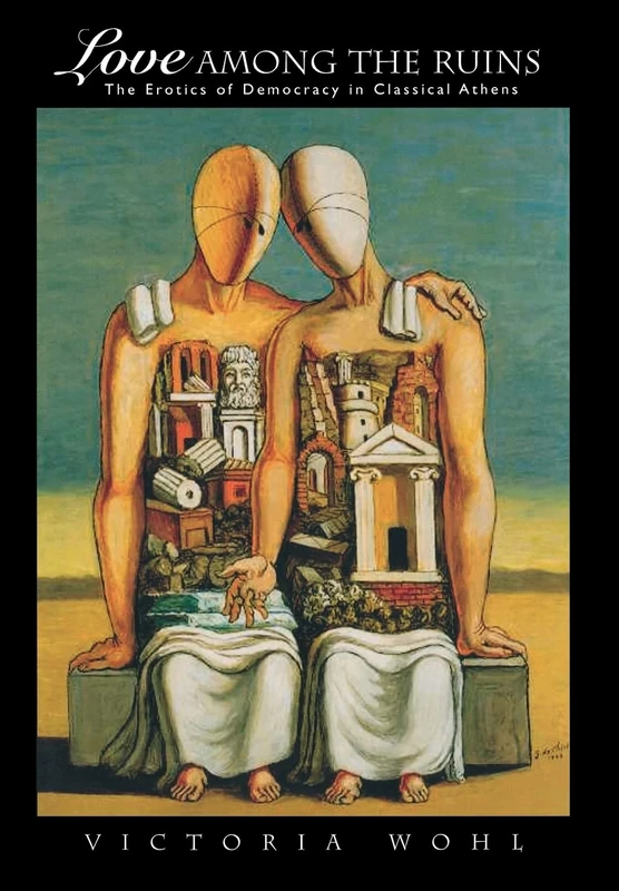 Love among the Ruins – The Erotics of Democracy in Classical Athens