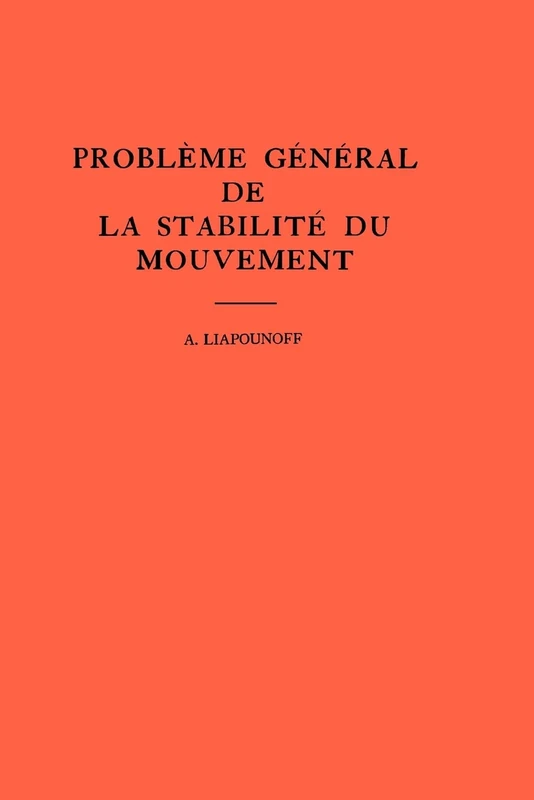 Probleme General de la Stabilite du Mouvement. (AM–17), Volume 17 (Annals of Mathematics Studies, 17)