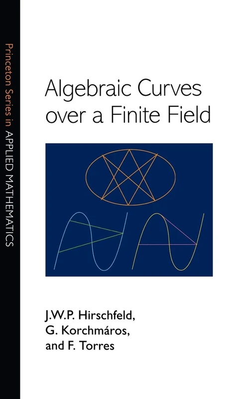 Algebraic Curves over a Finite Field (Princeton Series in Applied Mathematics): 20