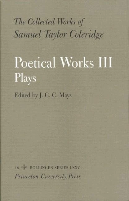 The Collected Works of Samuel Taylor Coleridge, – Poetical Works: Part 3. Plays (Two volume set): 16