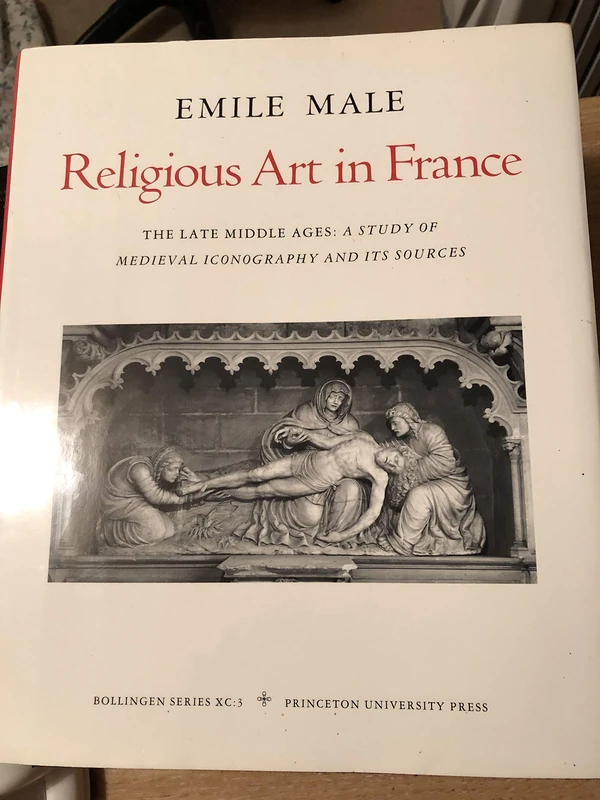 Studies in Religious Iconography 3 – Religious Art In France: the Late Middle Ages: a Study of Medieval Iconography & Its Sources: The Late Middle ... and Its Sources (Bollingen Series)