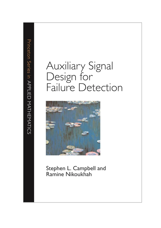 Auxiliary Signal Design for Failure Detection: 11 (Princeton Series in Applied Mathematics)