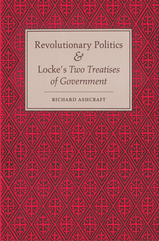 Revolutionary Politics and Locke's "Two Treatises of Government"