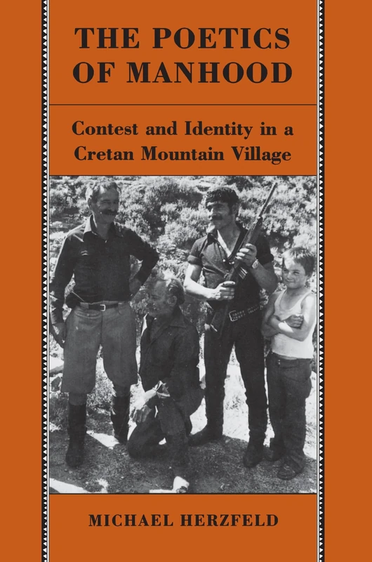 The Poetics of Manhood: Contest and Identity in a Cretan Mountain Village