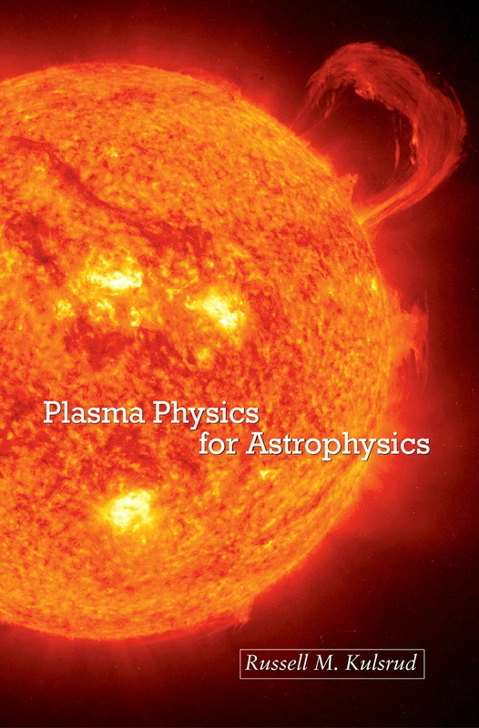 Plasma Physics for Astrophysics (Princeton Series in Astrophysics)