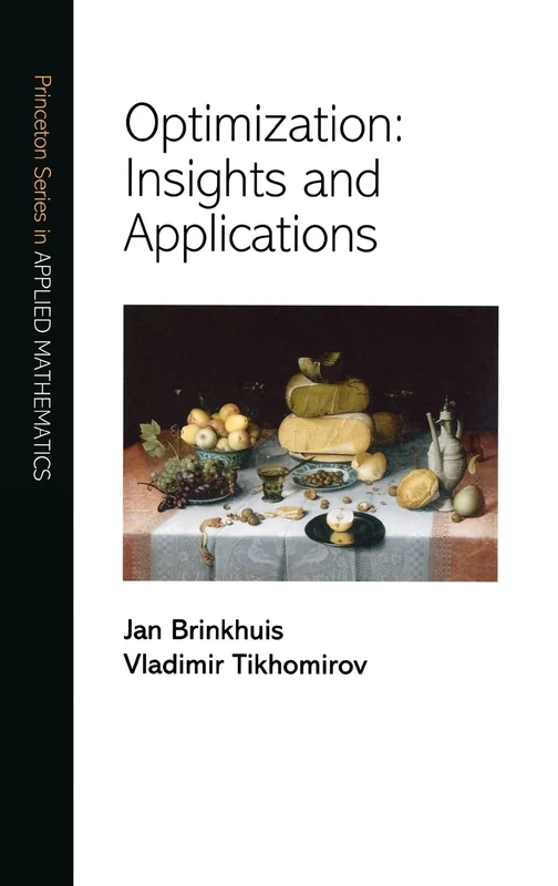 Optimization – Insights and Applications: 13 (Princeton Series in Applied Mathematics)