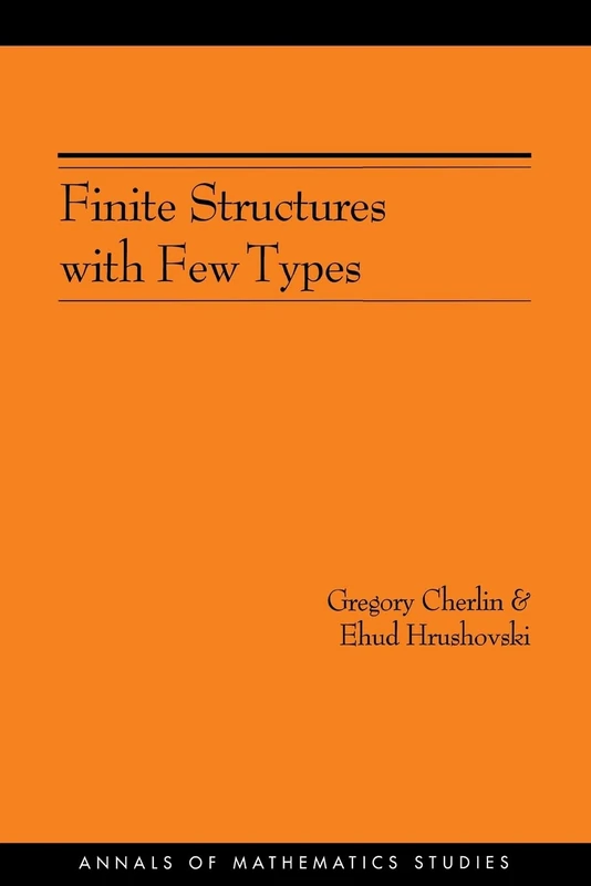 Finite Structures with Few Types. (AM–152), Volume 152 (Annals of Mathematics Studies, 152)
