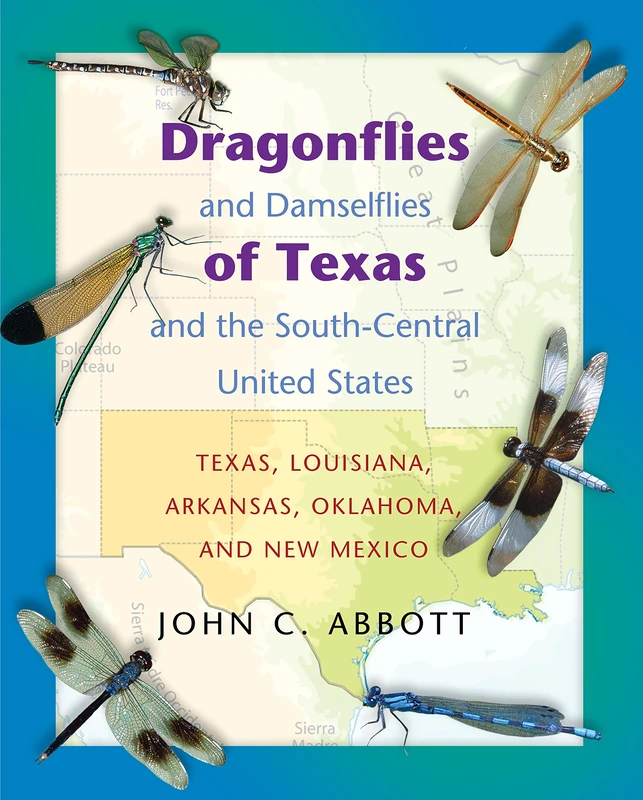 Dragonflies and Damselflies of Texas and the South – Central United States – Texas, Louisiana, Arkansas, Oklahoma, and New Mexico