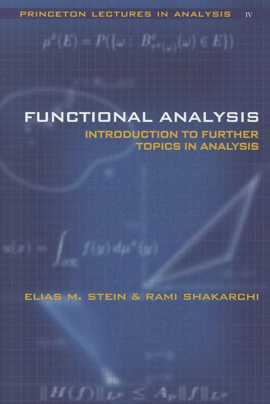 Functional Analysis: Introduction to Further Topics in Analysis: Bk. 4: 04 (Princeton Lectures in Analysis)
