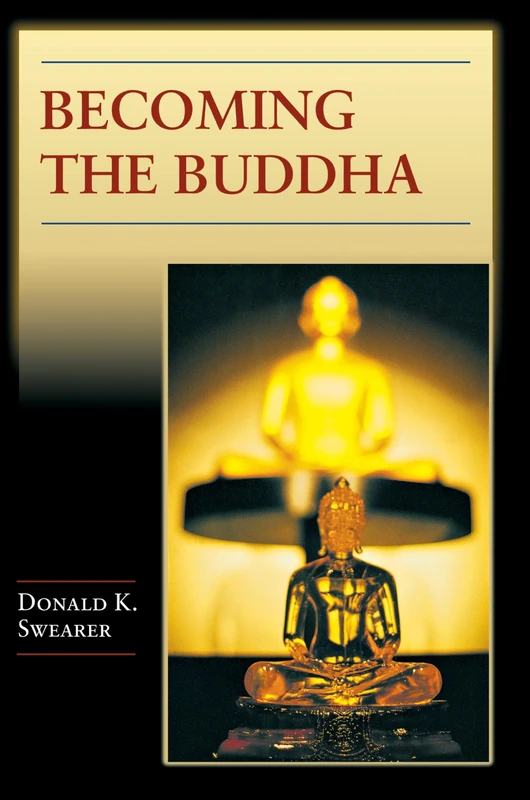 Becoming the Buddha – The Ritual of Image Consecration in Thailand: 6 (Buddhisms: A Princeton University Press Series)