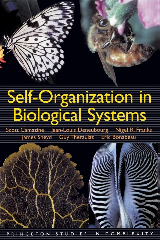 Self–Organization in Biological Systems: 7 (Princeton Studies in Complexity)