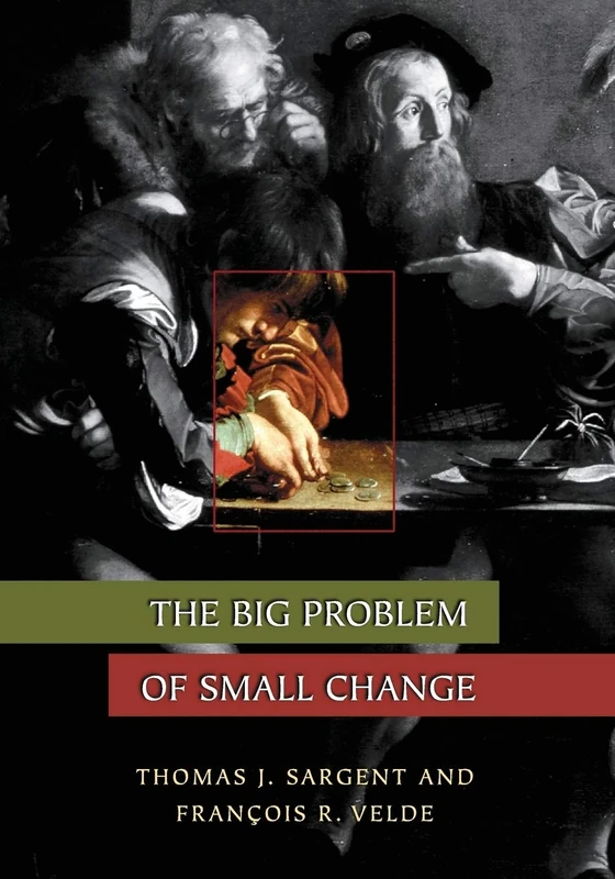 The Big Problem of Small Change: 12 (The Princeton Economic History of the Western World)