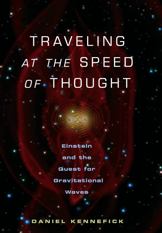 Traveling at the Speed of Thought: Einstein and the Quest for Gravitational Waves