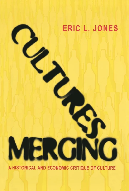 Cultures Merging – A Historical and Economic Critique of Culture: 18 (The Princeton Economic History of the Western World)