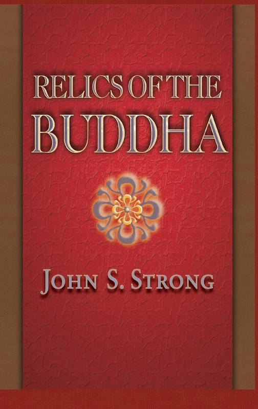 Relics of the Buddha: 7 (Buddhisms: A Princeton University Press Series)