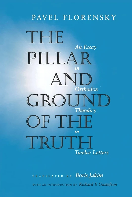 The Pillar and Ground of the Truth – An Essay in Orthodox Theodicy in Twelve Letters