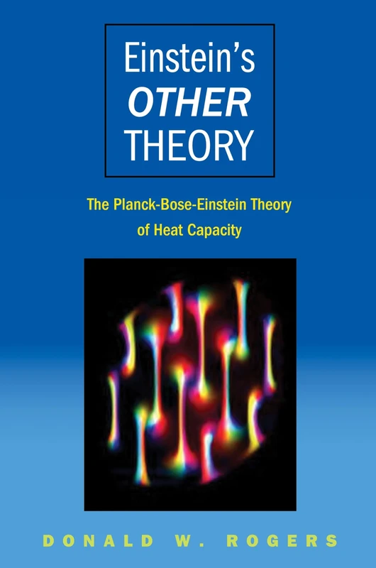 Einstein`s Other Theory – The Planck–Bose–Einstein Theory of Heat Capacity