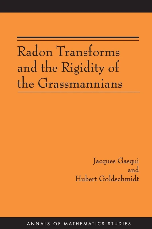 Radon Transforms and the Rigidity of the Grassmannians (AM–156) (Annals of Mathematics Studies, 156)
