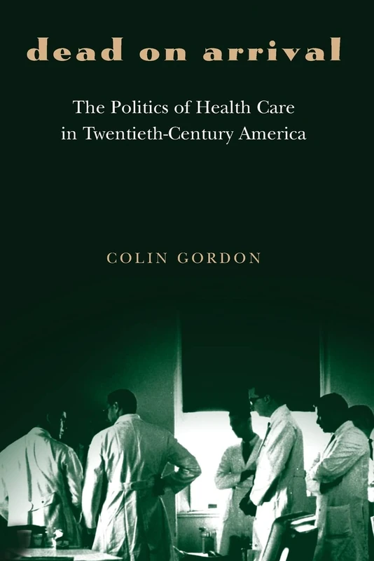 Dead on Arrival: The Politics Of Health Care In Twentieth-Century America (Politics And Society In Modern America): 29 - Image 1