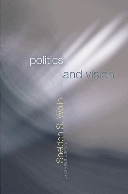 Politics and Vision – Continuity and Innovation in Western Political Thought: Continuity and Innovation in Western Political Thought - Expanded Edition