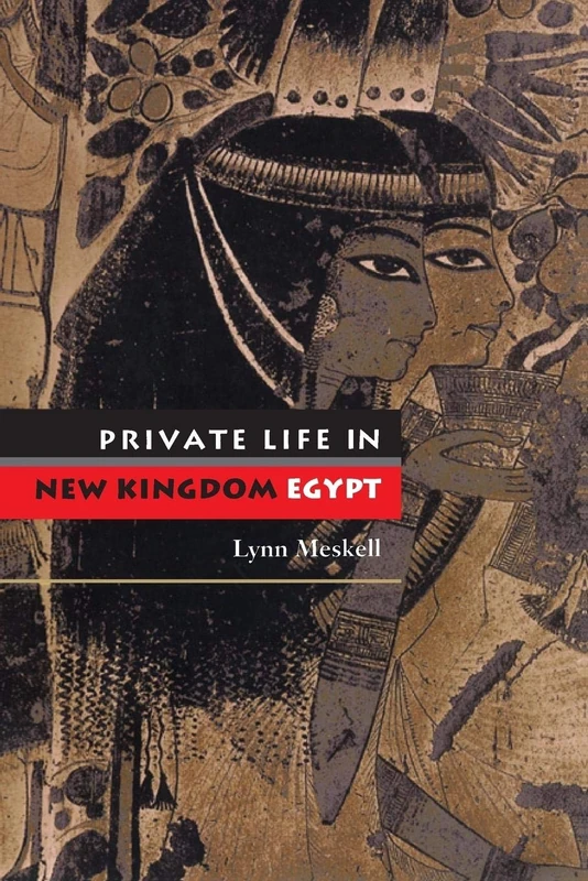Private Life in New Kingdom Egypt - Princeton University Press