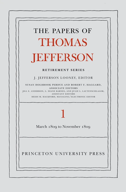 The Papers of Thomas Jefferson, Retirement Serie – 4 March 1809 to 15 November 1809: 1