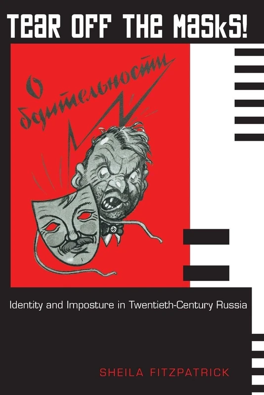 Tear Off the Masks!: Identity And Imposture In Twentieth-Century Russia