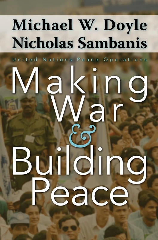 Making War and Building Peace – United Nations Peace Operations