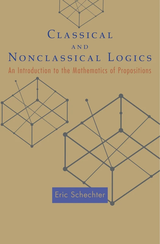 Classical and Nonclassical Logics – An Introduction to the Mathematics of Propositions