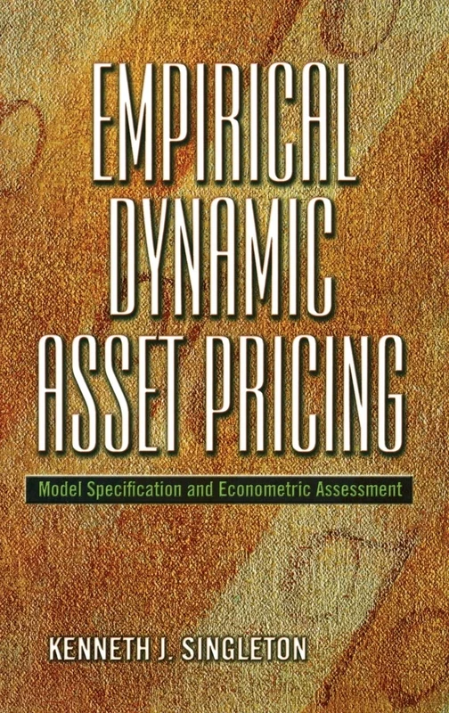 Empirical Dynamic Asset Pricing – Model Specification and Econometric Assessment