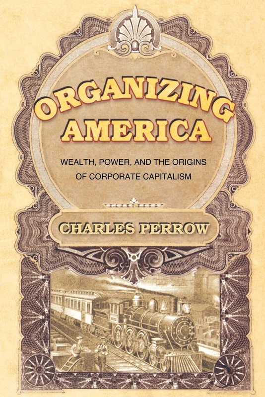 Organizing America: Wealth, Power, and the Origins of Corporate Capitalism - Image 1