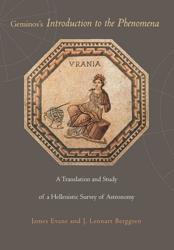 Geminos`s Introduction to the Phenomena – A Translation and Study of a Hellenistic Survey of Astronomy