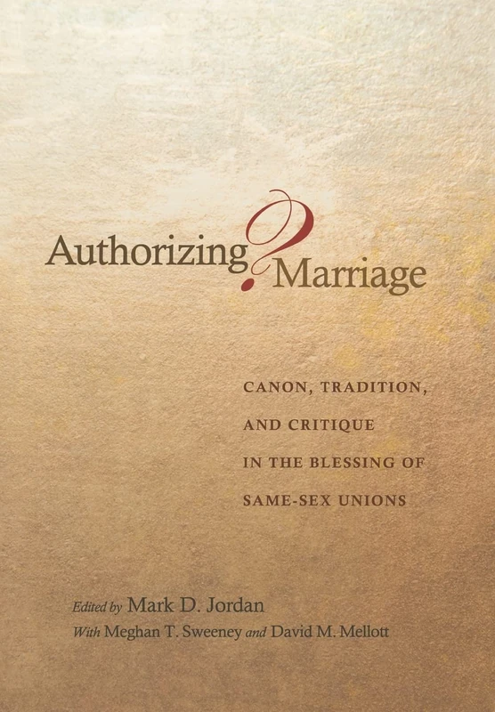 Authorizing Marriage? – Canon, Tradition, and Critique in the Blessing of Same–Sex Unions