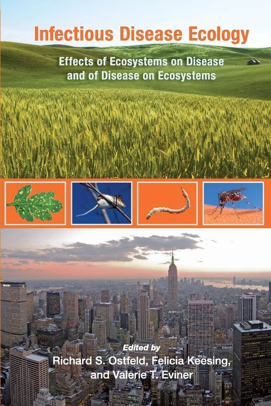 Infectious Disease Ecology: Effects Of Ecosystems On Disease And Of Disease On Ecosystems