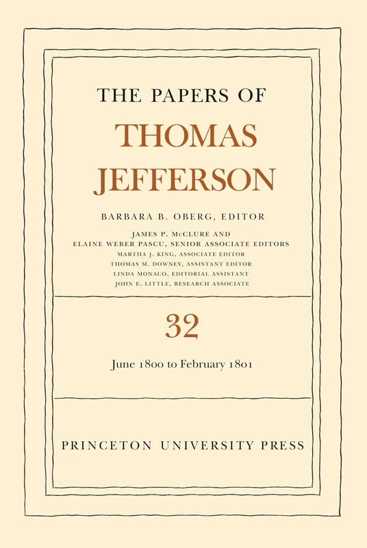 The Papers of Thomas Jefferson, Volume 32 – 1 June 1800 to 16 February 1801
