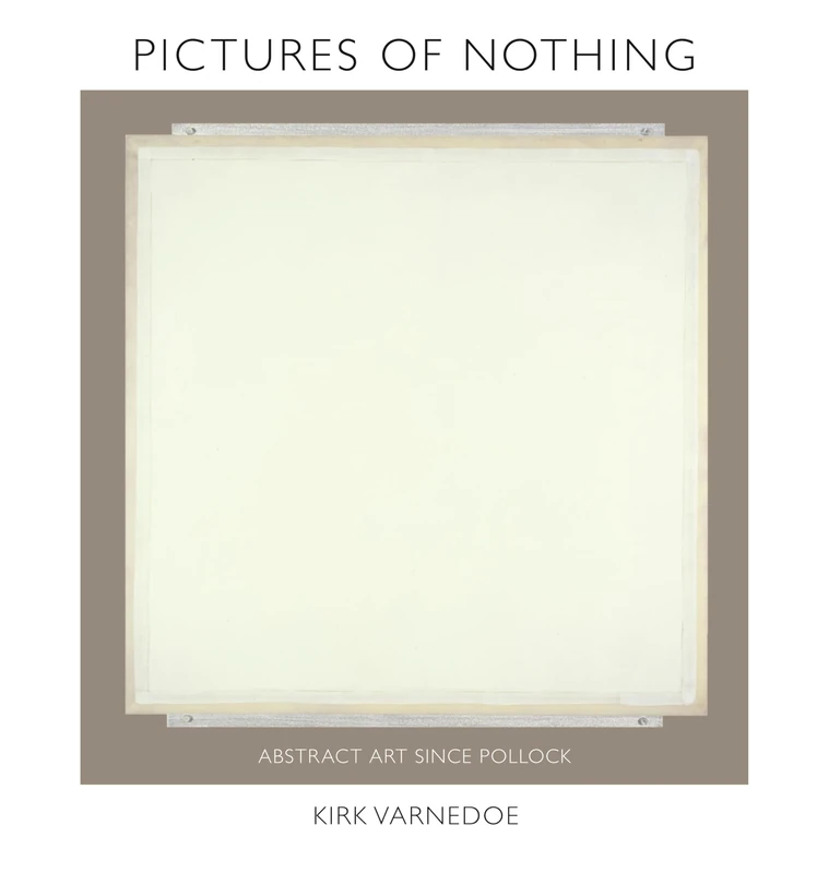 Pictures of Nothing – Abstract Art since Pollock: 48 (Bollingen Series)