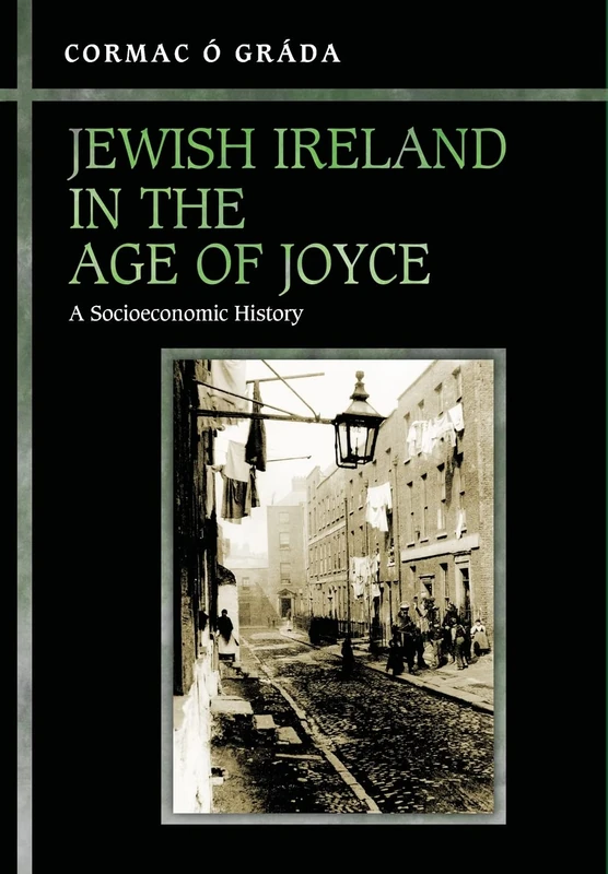 Jewish Ireland in the Age of Joyce – A Socioeconomic History