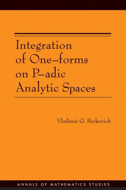 Integration of One–Forms on P–Adic Analytic Spaces (Annals of Mathematics Studies, 162)