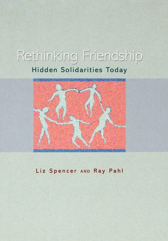Rethinking Friendship – Hidden Solidarities Today