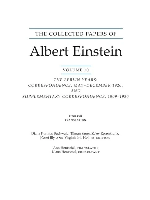 The Collected Papers of Albert Einstein, Volume – The Berlin Years: Correspondence, May–December 1920, and Supplementary Correspondence, 1909–1920.: ... (English translation of selected texts): 10