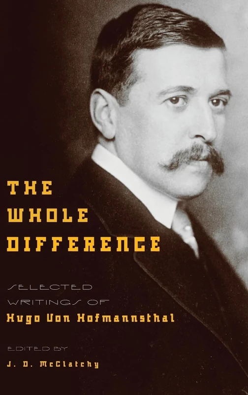 The Whole Difference: Selected Writings of Hugo Von Hofmannsthal