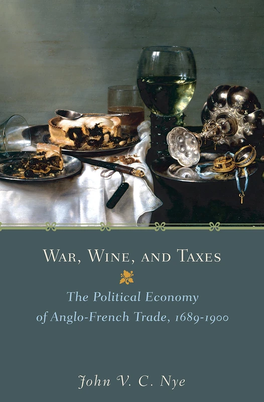 War, Wine, and Taxes: The Political Economy of Anglo-French Trade, 1689-1900 (Princeton Economic History of the Western World): 20 - Image 1