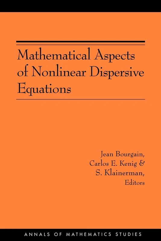 Mathematical Aspects of Nonlinear Dispersive Equations (AM-163) (Annals of Mathematics Studies)