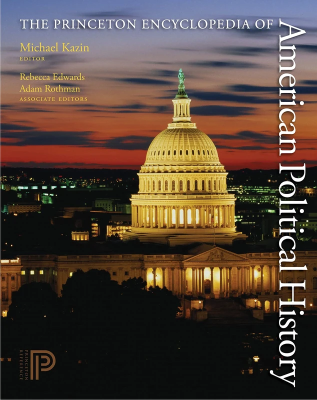 The Princeton Encyclopedia of American Political History