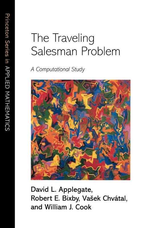 The Traveling Salesman Problem – A Computational Study: 17 (Princeton Series in Applied Mathematics)