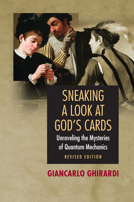 Sneaking a Look at God's Cards, Revised Edition: Unraveling the Mysteries of Quantum Mechanics - Revised Edition