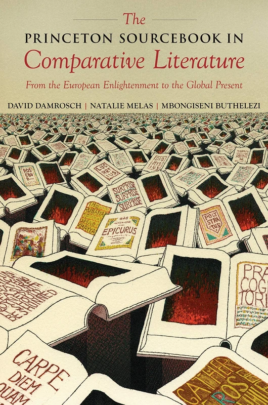 The Princeton Sourcebook in Comparative Literature – From the European Enlightenment to the Global Present (Translation/Transnation)