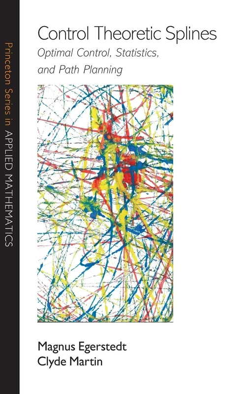 Control Theoretic Splines: Optimal Control, Statistics, and Path Planning (Princeton Series in Applied Mathematics): 31 - Image 1