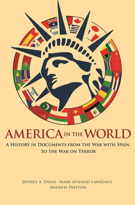 America in the World – A History in Documents from the War with Spain to the War on Terror