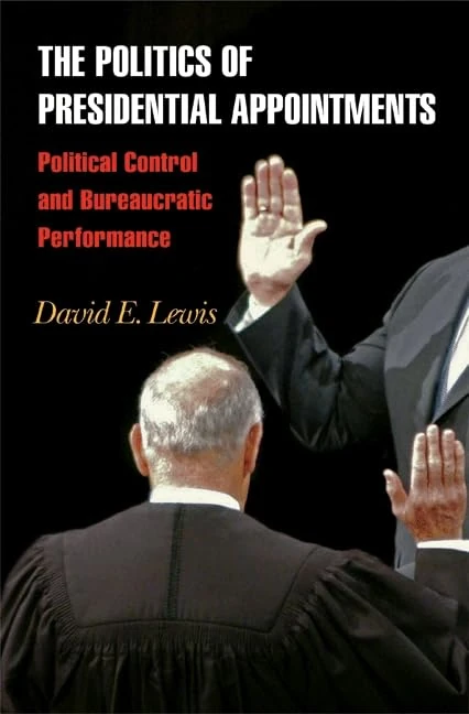 The Politics of Presidential Appointments – Political Control and Bureaucratic Perfomance: Political Control and Bureaucratic Performance